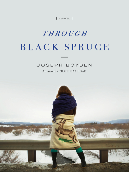 Title details for Through Black Spruce by Joseph Boyden - Available